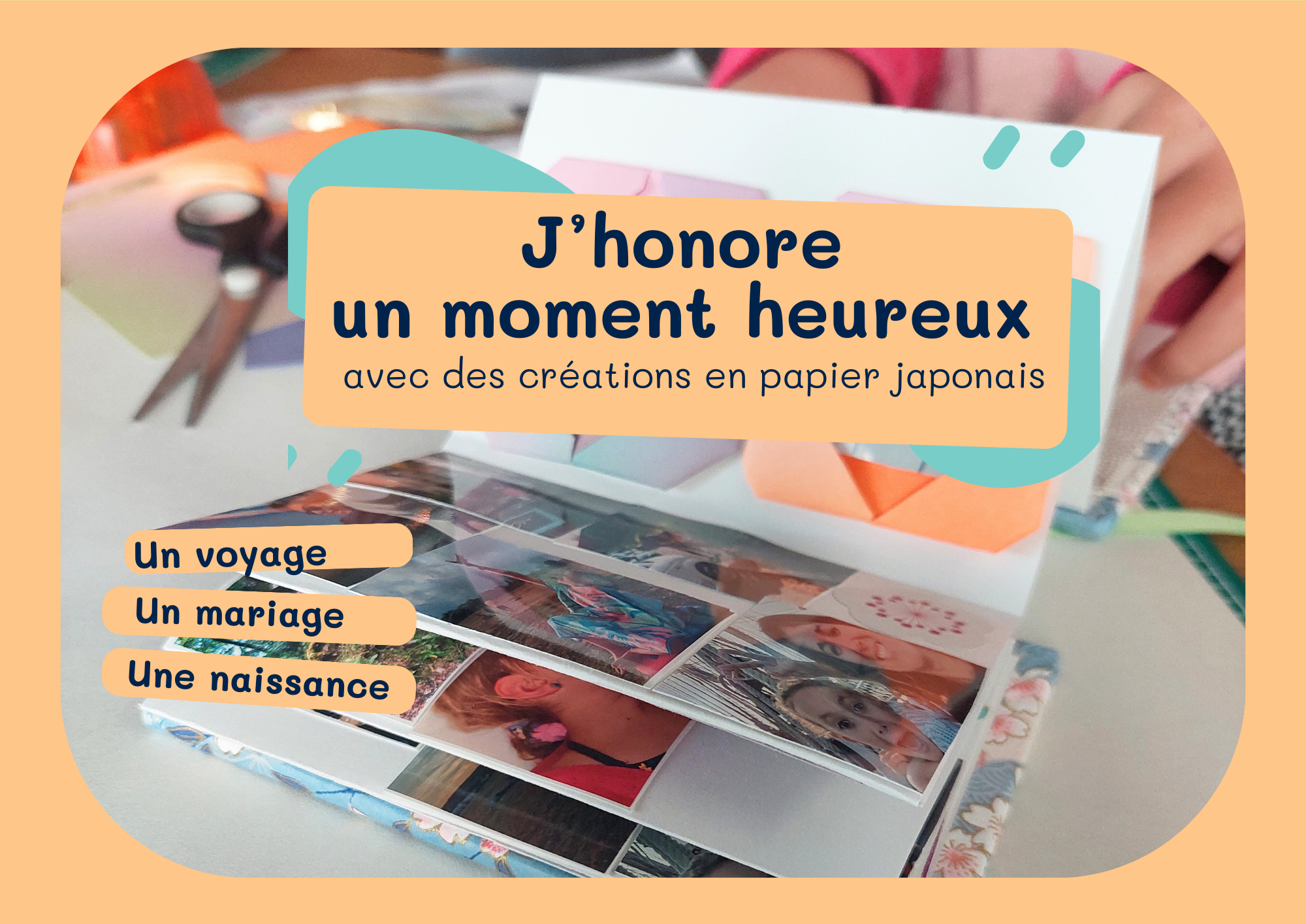 ATELIER MOMENT HEUREUX : J'honore un moment heureux