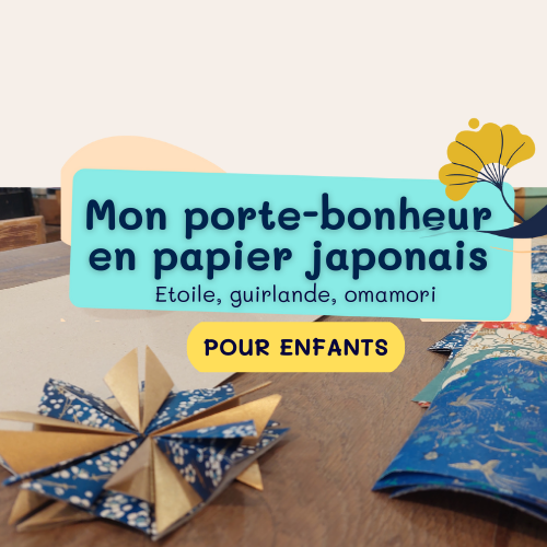 ATELIER DECOUVERTE : Mon porte-bonheur en papier japonais