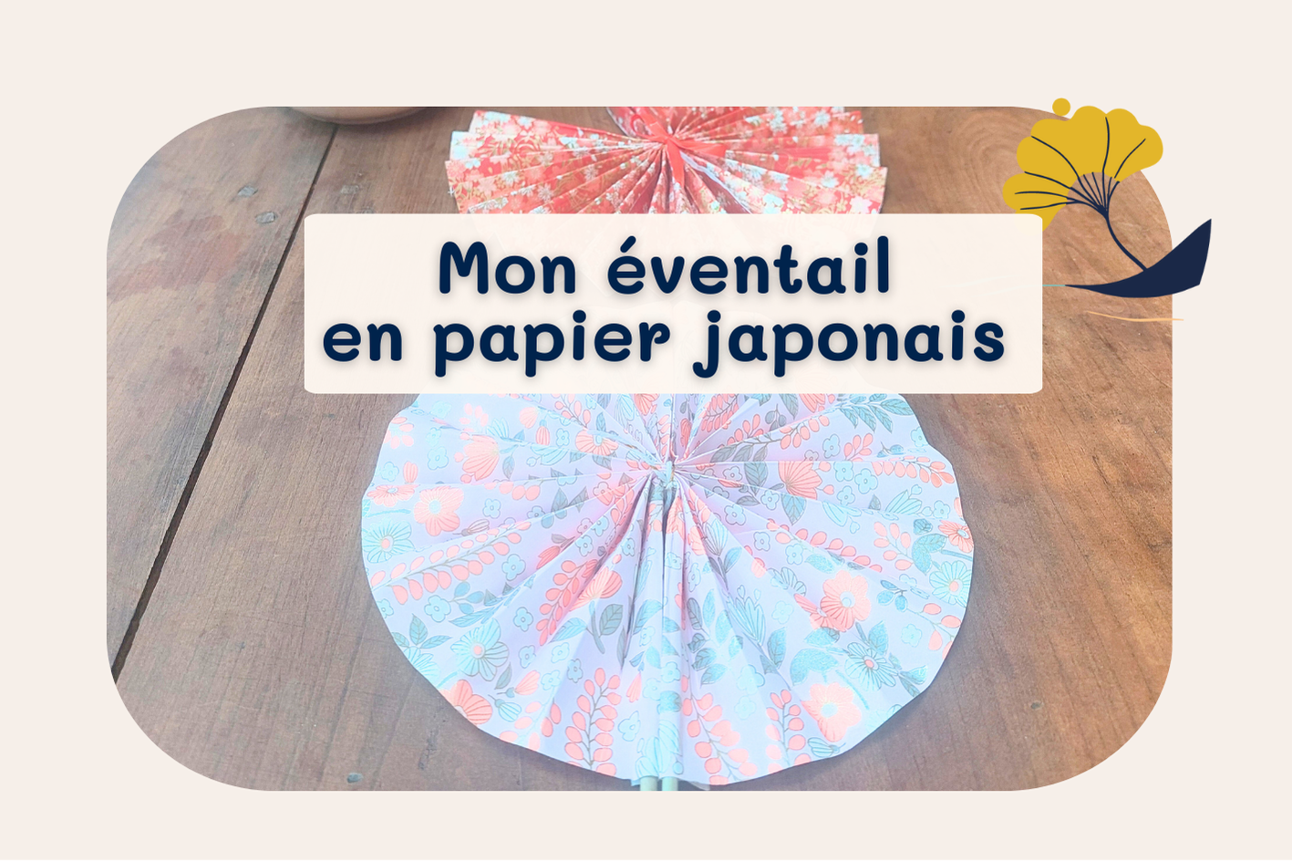 ATELIER CREATIVITE JAPONAISE : Je crée mon éventail