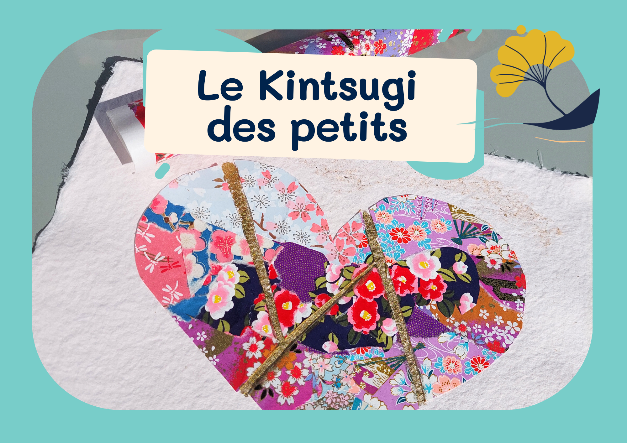 ATELIER ENFANTS : LE KINTSUGI DES PETITS