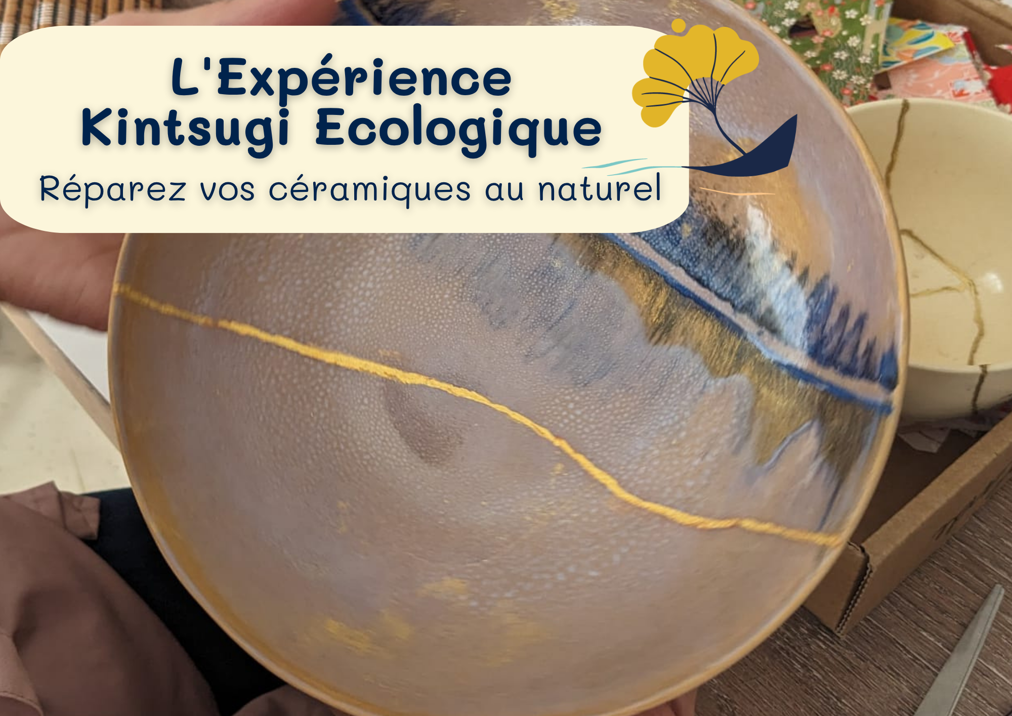 L'Expérience Kintsugi Ecologique - Réparez vos céramiques au naturel